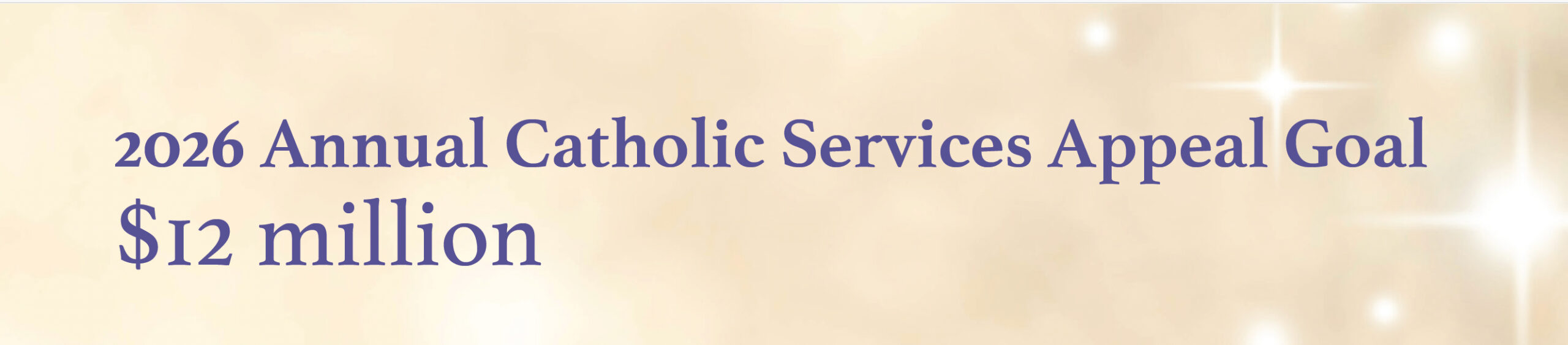 2026 Annual Catholic Services Appeal Goal: $12 million